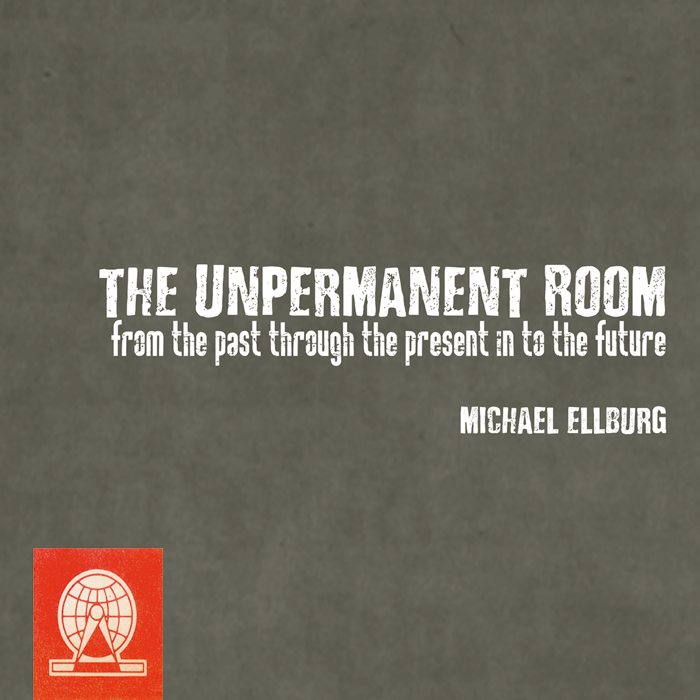 Michael Ellburg the Unpermanet Room